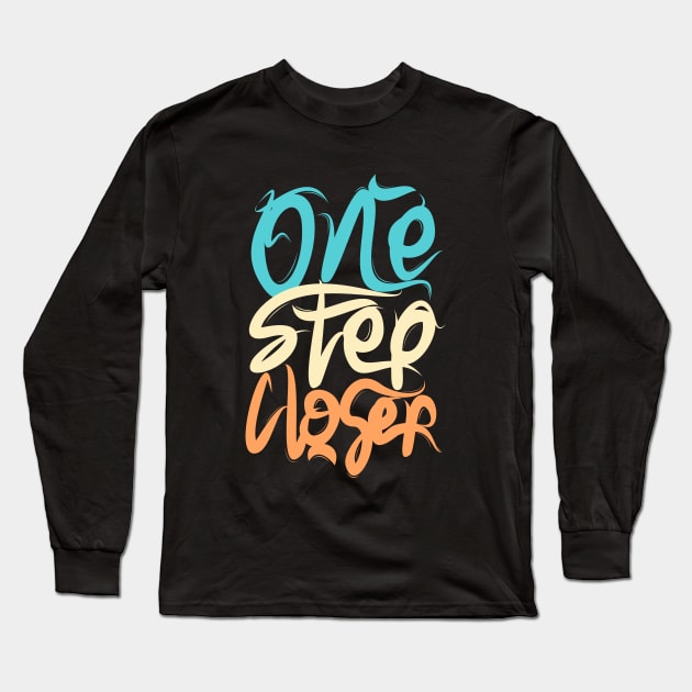One Step Closer Long Sleeve T-Shirt by Distrowlinc